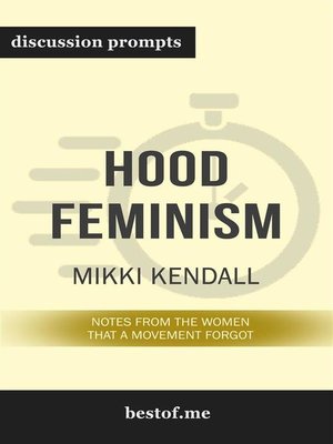 cover image of Summary--"Hood Feminism--Notes from the Women That a Movement Forgot" by Mikki Kendall--Discussion Prompts